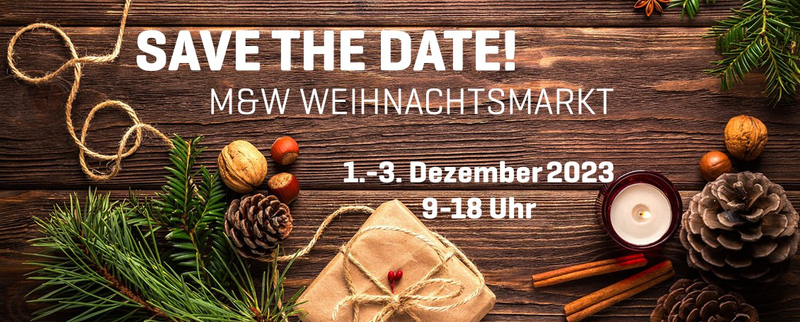 SAVE THE DATE - M&amp;W Weihnachtsmarkt